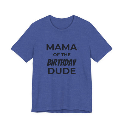 Mama of the Birthday Dude T‑Shirt