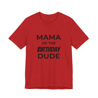 Mama of the Birthday Dude T‑Shirt