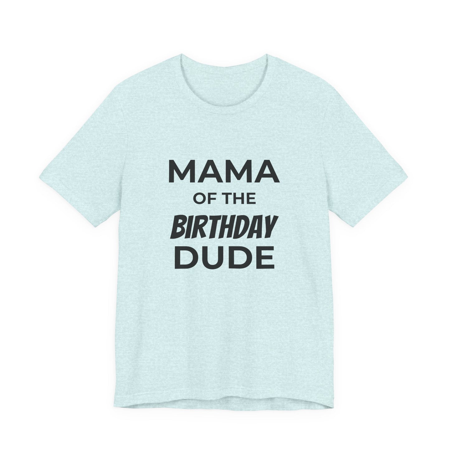 Mama of the Birthday Dude T‑Shirt