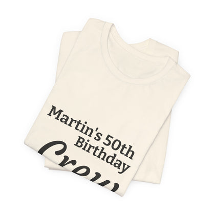 Birthday Crew T-Shirt — "Martin's 50th Birthday Crew" Personalized Party Tee