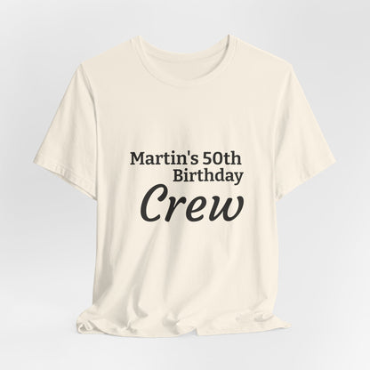 Birthday Crew T-Shirt — "Martin's 50th Birthday Crew" Personalized Party Tee