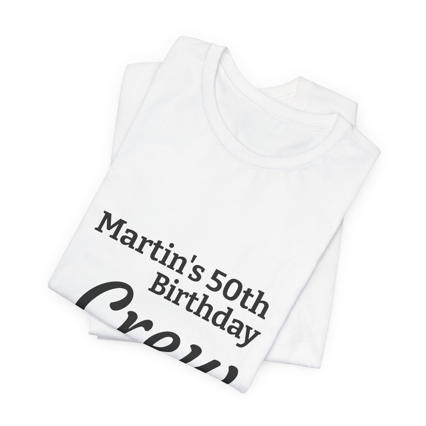 Birthday Crew T-Shirt — "Martin's 50th Birthday Crew" Personalized Party Tee
