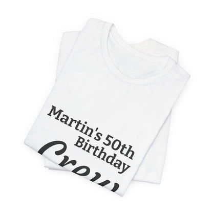 Birthday Crew T-Shirt — "Martin's 50th Birthday Crew" Personalized Party Tee