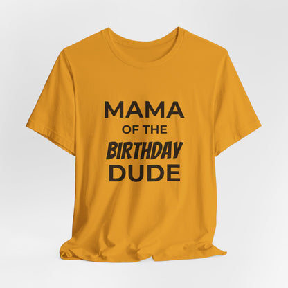 Mama of the Birthday Dude T‑Shirt
