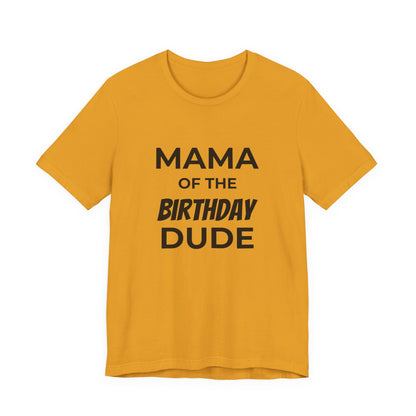 Mama of the Birthday Dude T‑Shirt