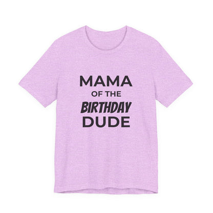 Mama of the Birthday Dude T‑Shirt