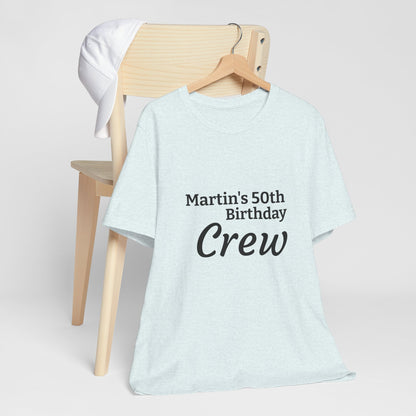 Birthday Crew T-Shirt — "Martin's 50th Birthday Crew" Personalized Party Tee