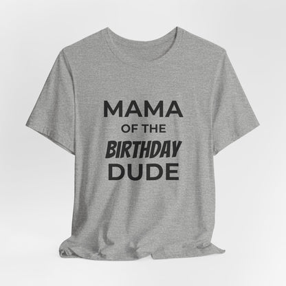 Mama of the Birthday Dude T‑Shirt
