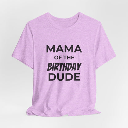 Mama of the Birthday Dude T‑Shirt