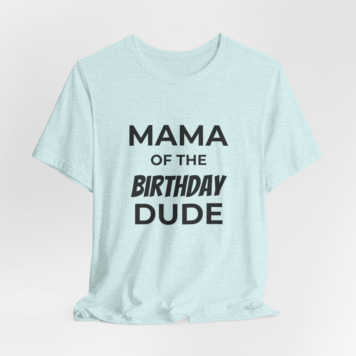 Mama of the Birthday Dude T‑Shirt