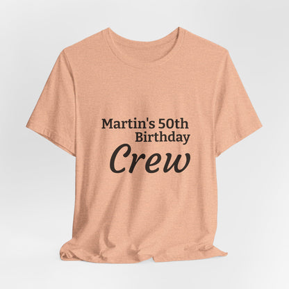 Birthday Crew T-Shirt — "Martin's 50th Birthday Crew" Personalized Party Tee