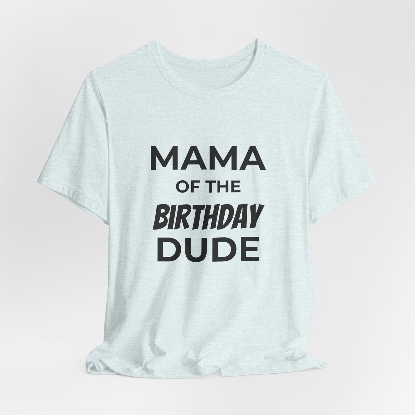 Mama of the Birthday Dude T‑Shirt