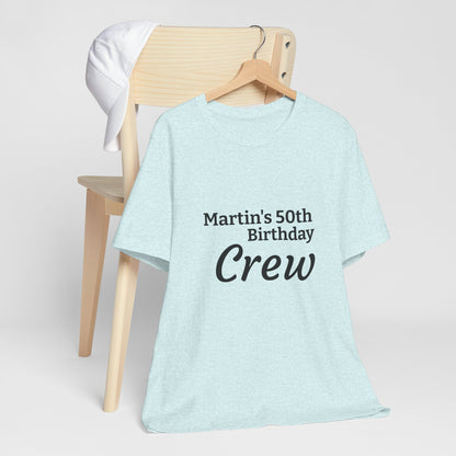 Birthday Crew T-Shirt — "Martin's 50th Birthday Crew" Personalized Party Tee