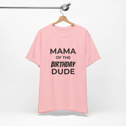 Mama of the Birthday Dude T‑Shirt