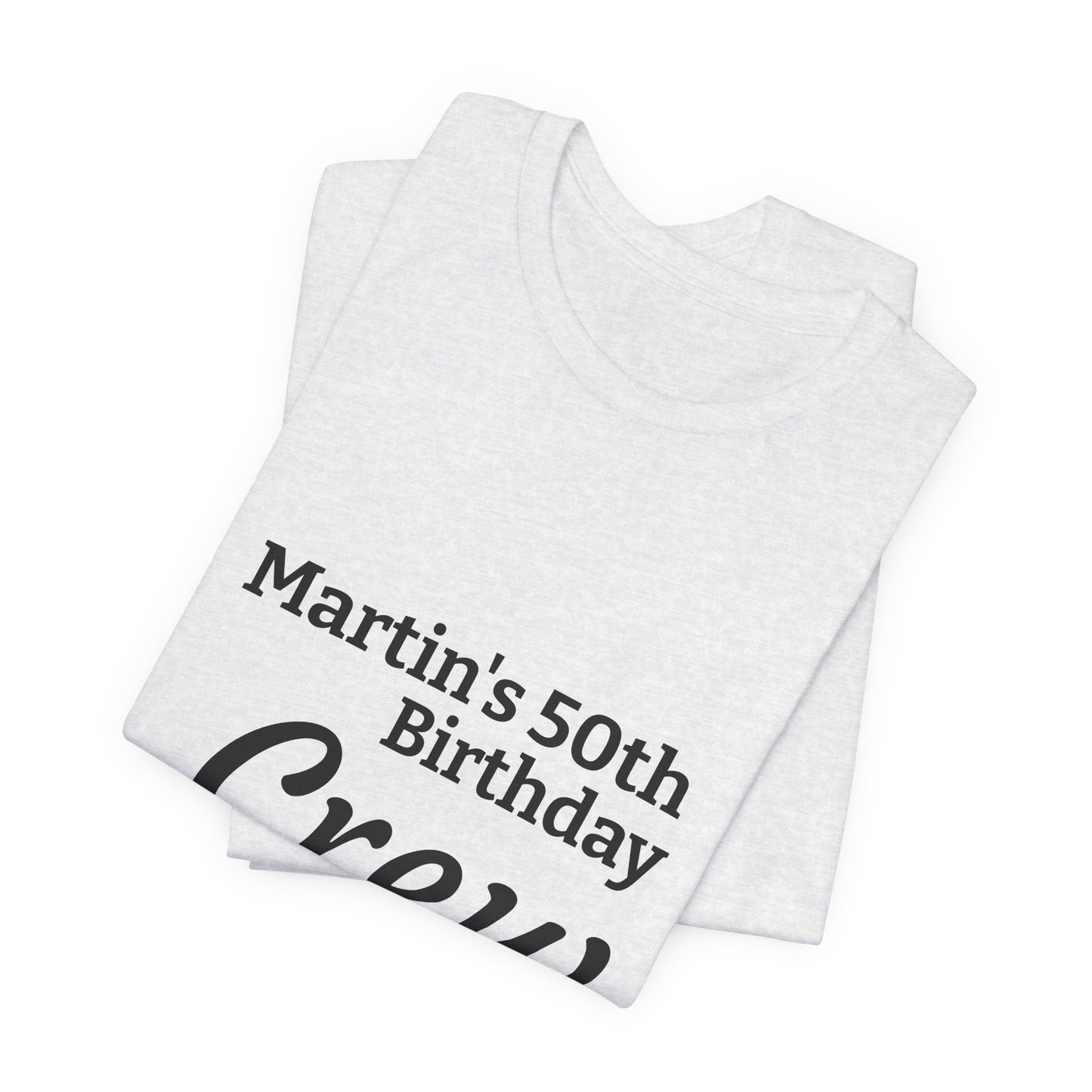 Birthday Crew T-Shirt — "Martin's 50th Birthday Crew" Personalized Party Tee