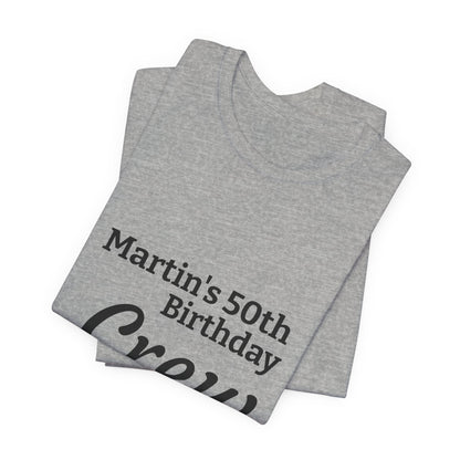 Birthday Crew T-Shirt — "Martin's 50th Birthday Crew" Personalized Party Tee