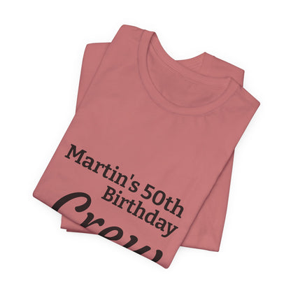 Birthday Crew T-Shirt — "Martin's 50th Birthday Crew" Personalized Party Tee