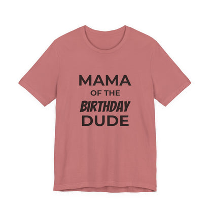 Mama of the Birthday Dude T‑Shirt