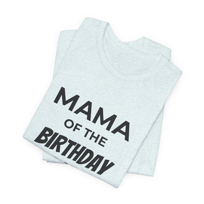 Mama of the Birthday Dude T‑Shirt