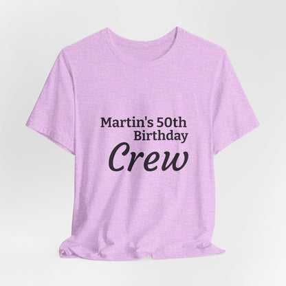 Birthday Crew T-Shirt — "Martin's 50th Birthday Crew" Personalized Party Tee
