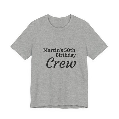 Birthday Crew T-Shirt — "Martin's 50th Birthday Crew" Personalized Party Tee