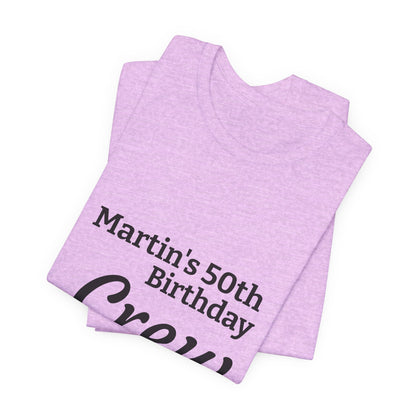 Birthday Crew T-Shirt — "Martin's 50th Birthday Crew" Personalized Party Tee