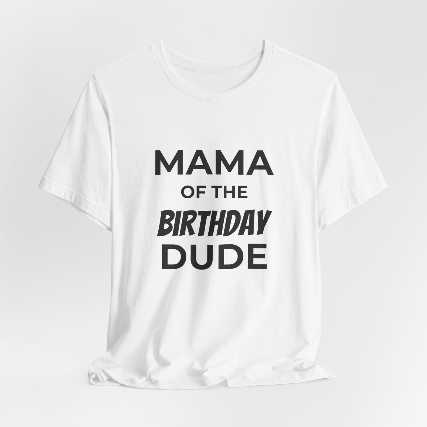 Mama of the Birthday Dude T‑Shirt