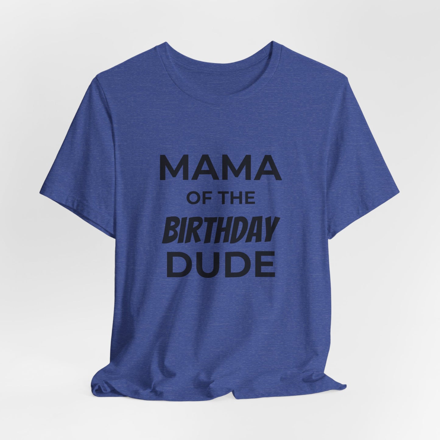 Mama of the Birthday Dude T‑Shirt