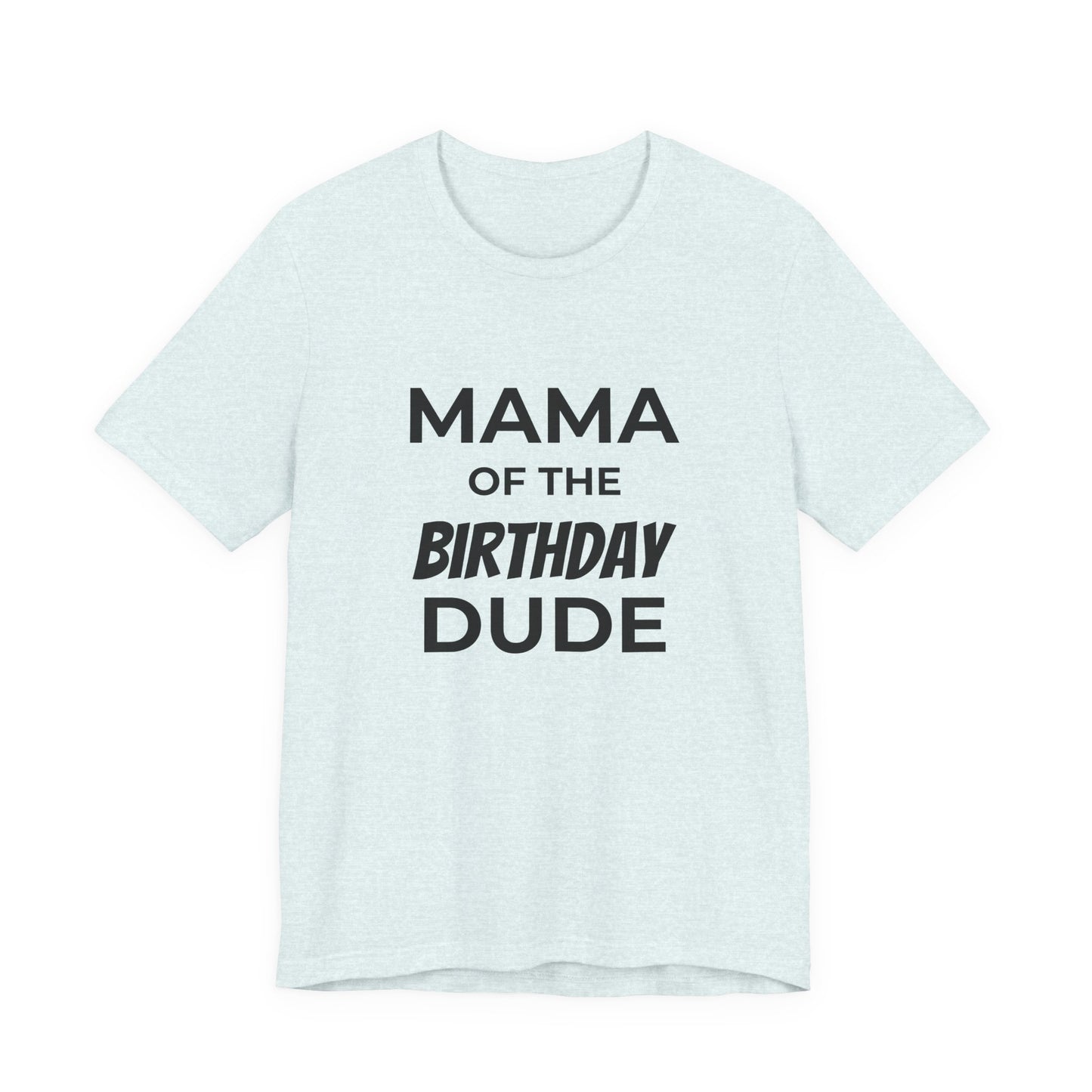 Mama of the Birthday Dude T‑Shirt