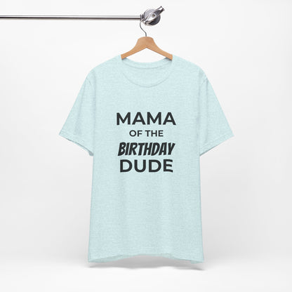 Mama of the Birthday Dude T‑Shirt