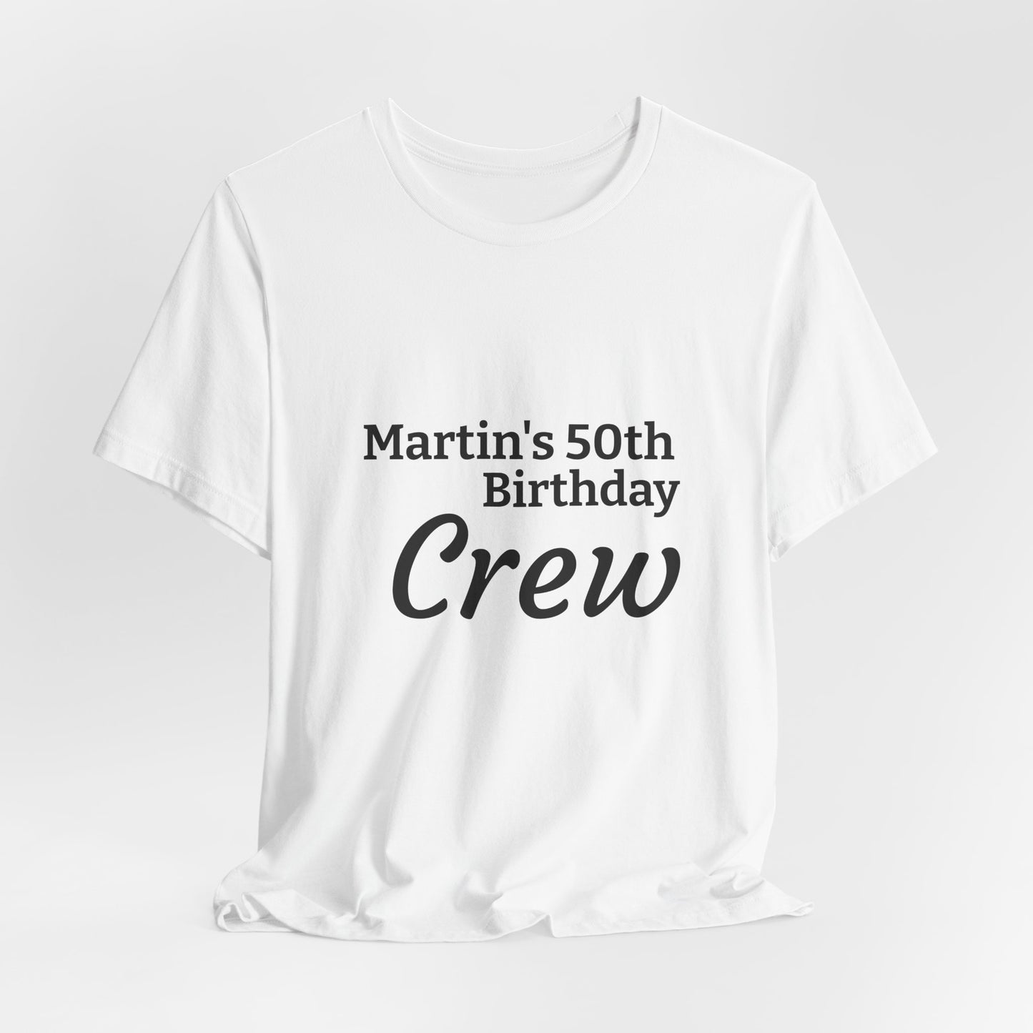 Birthday Crew T-Shirt — "Martin's 50th Birthday Crew" Personalized Party Tee