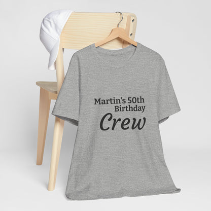 Birthday Crew T-Shirt — "Martin's 50th Birthday Crew" Personalized Party Tee