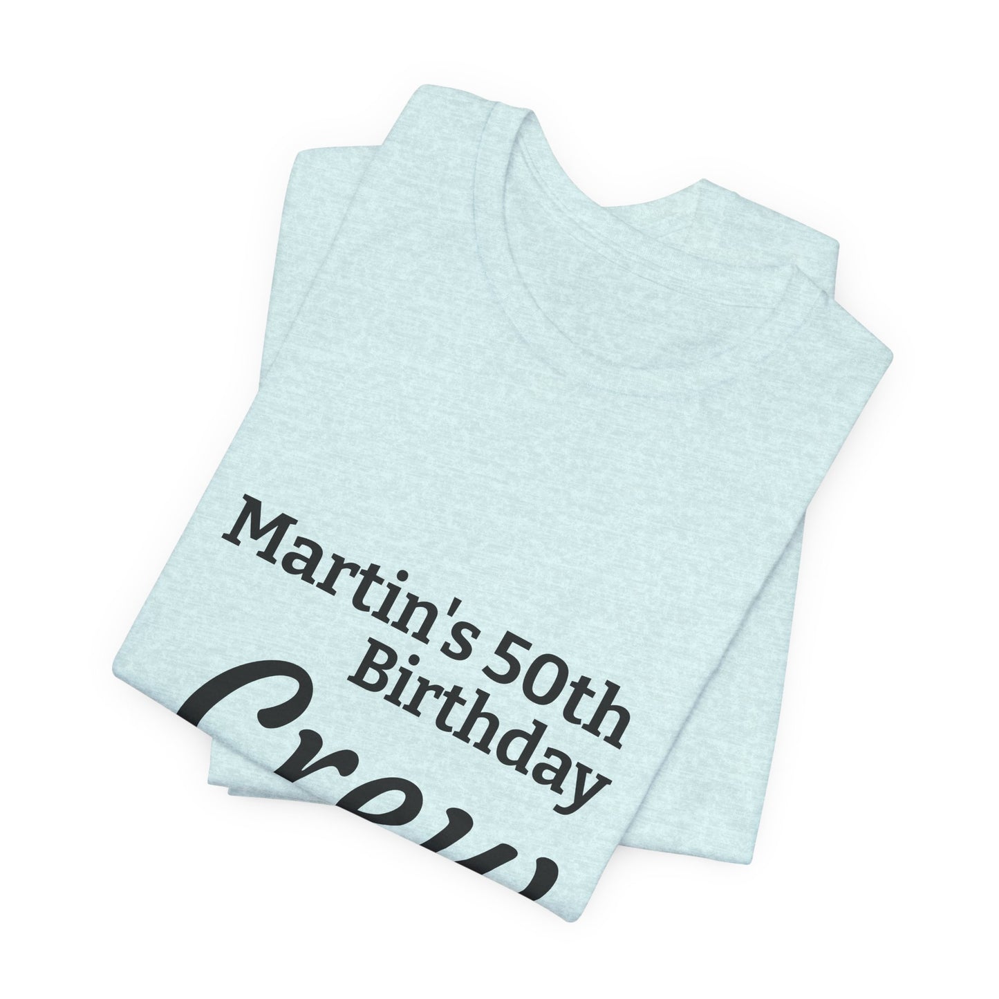 Birthday Crew T-Shirt — "Martin's 50th Birthday Crew" Personalized Party Tee