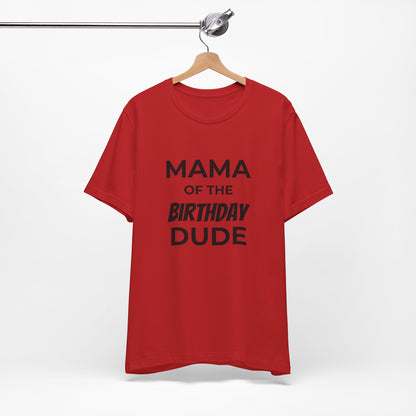 Mama of the Birthday Dude T‑Shirt