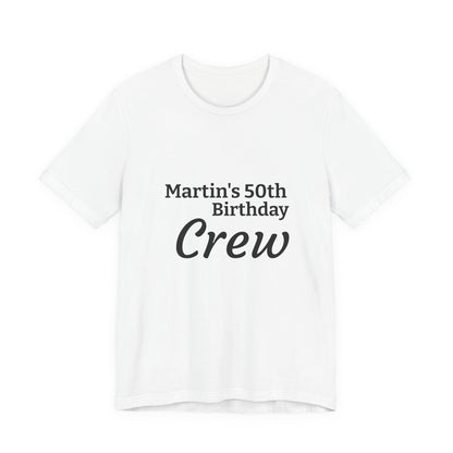 Birthday Crew T-Shirt — "Martin's 50th Birthday Crew" Personalized Party Tee