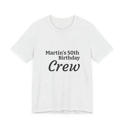 Birthday Crew T-Shirt — "Martin's 50th Birthday Crew" Personalized Party Tee
