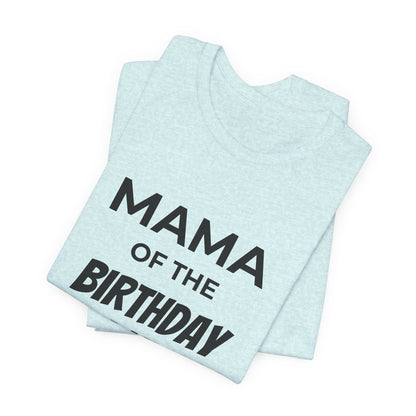 Mama of the Birthday Dude T‑Shirt