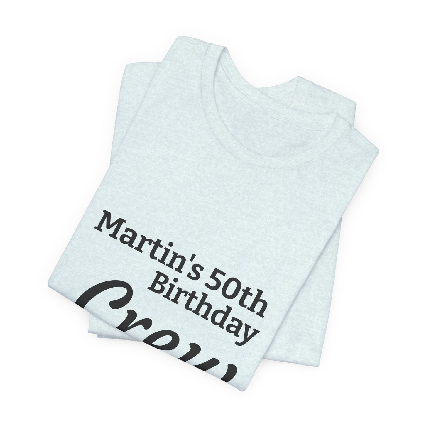 Birthday Crew T-Shirt — "Martin's 50th Birthday Crew" Personalized Party Tee