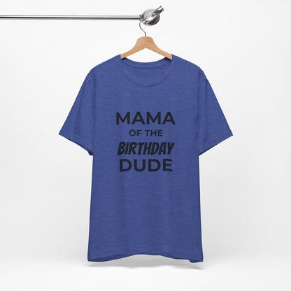Mama of the Birthday Dude T‑Shirt