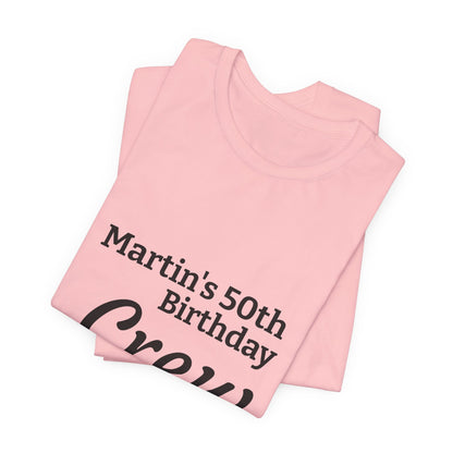 Birthday Crew T-Shirt — "Martin's 50th Birthday Crew" Personalized Party Tee