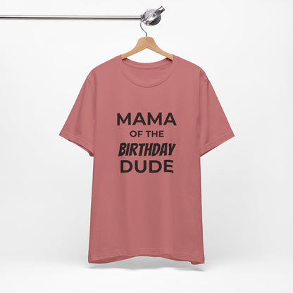 Mama of the Birthday Dude T‑Shirt