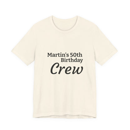 Birthday Crew T-Shirt — "Martin's 50th Birthday Crew" Personalized Party Tee
