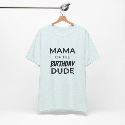 Mama of the Birthday Dude T‑Shirt