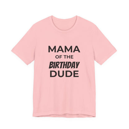 Mama of the Birthday Dude T‑Shirt
