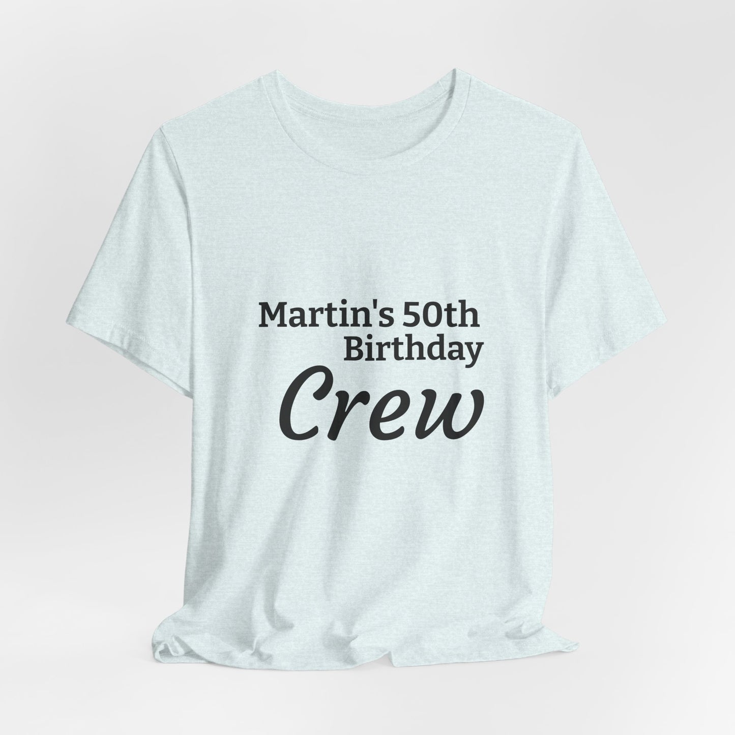 Birthday Crew T-Shirt — "Martin's 50th Birthday Crew" Personalized Party Tee