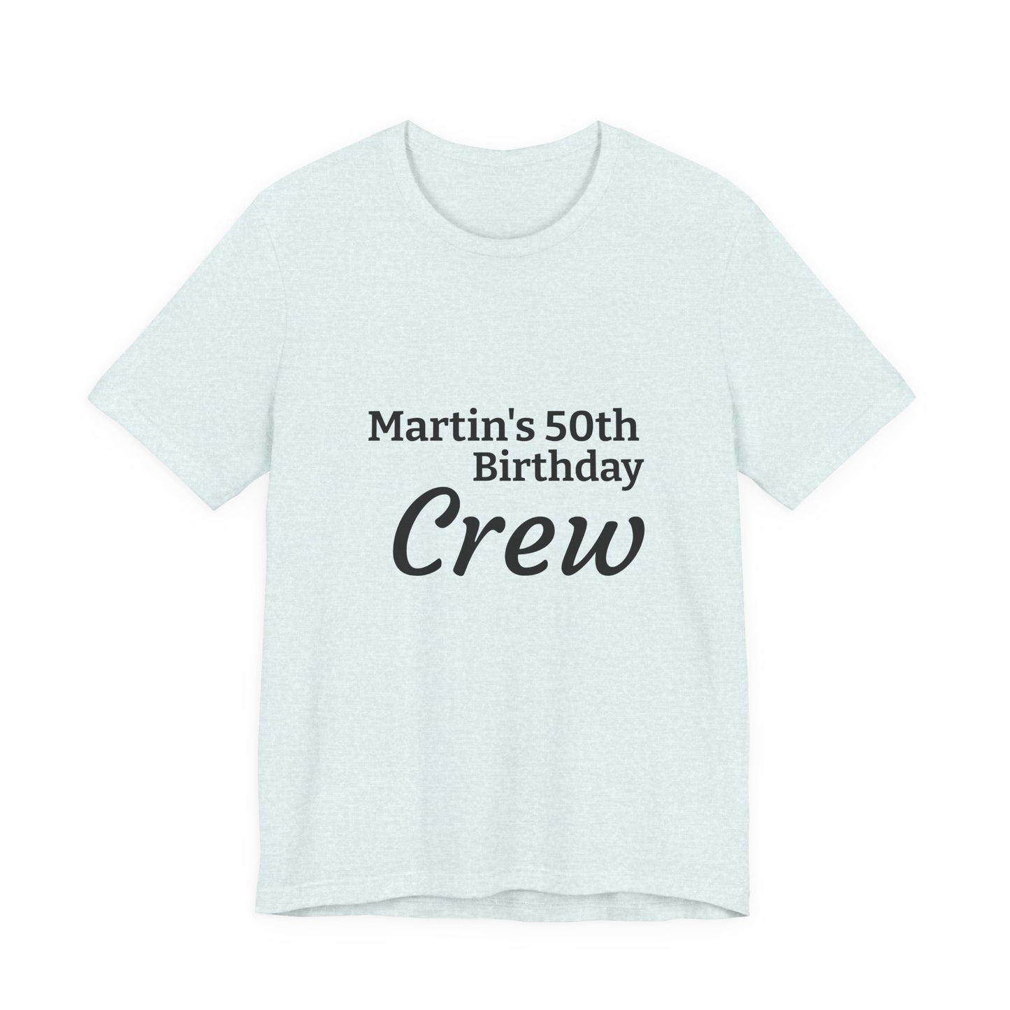 Birthday Crew T-Shirt — "Martin's 50th Birthday Crew" Personalized Party Tee