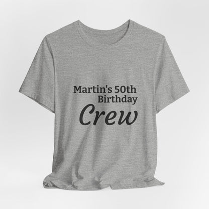 Birthday Crew T-Shirt — "Martin's 50th Birthday Crew" Personalized Party Tee