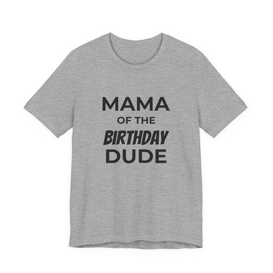 Mama of the Birthday Dude Personalized T‑Shirt